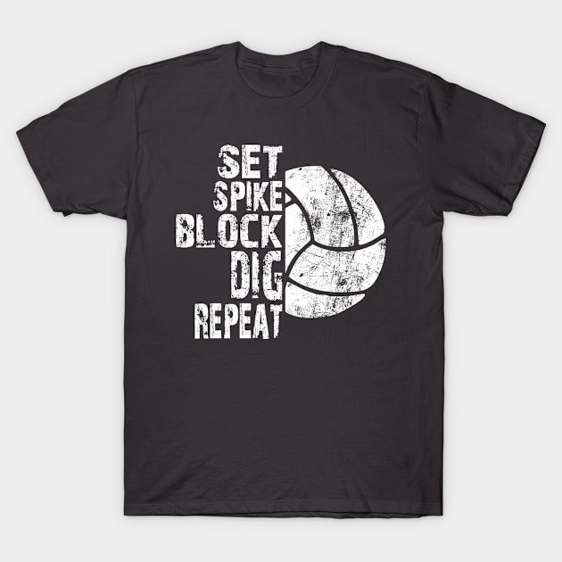 Set Spike Bloack Dig Repeat Distressed Volleybal Coach Player Gift T-Shirt by missalona